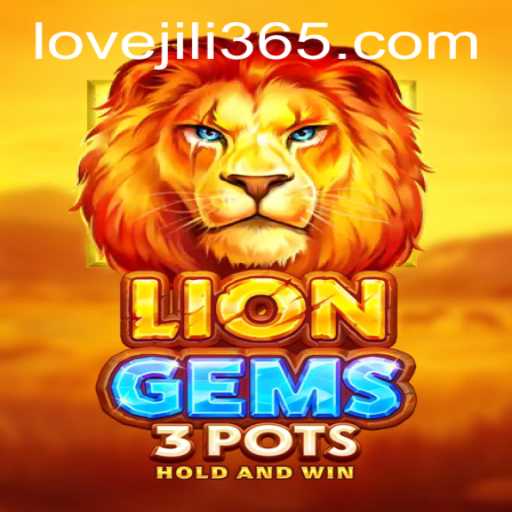 Exploring the Thrills of LionGems3pots: An Exciting Adventure with Love Jili